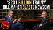 Bill Maher Grills Gavin Newsom Over California Costs and Rail Project