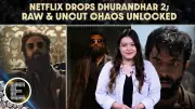 Dhurandhar 2 OTT Release Goes Viral: Extra Gore, Violence, Deleted Scenes Found