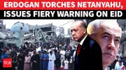 Erdogan Calls Netanyahu 'Tyrant' in Eid Speech, Escalates Diplomatic Row