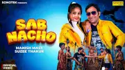 Experience the New Haryanvi Music Video 'Sab Nacho' by Manish Mast