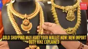 Gold Import Duty Jumps to 15%: Impact on Indian Jewellery Buyers Explained