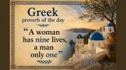 Greek Proverb: Why Women Have Nine Lives and Men Only One