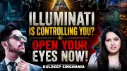 Illuminati Secretly Controlling Society? Kuldeep Singhania Reveals Hidden Truth