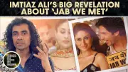 Imtiaz Ali Reveals ‘Jab We Met’ Was Never Written as a Love Story