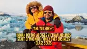 Indian Doctor Alleges Racial Humiliation by Vietnam Airlines Staff in Business Class