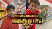 Indian Tourist Alleges Racism at Vietnamese Grocery Store in Viral Video