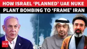 Inside Israel's Alleged Plot to Frame Iran with UAE Nuclear Attack That Backfired