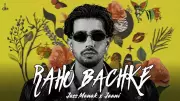 Jass Manak's New Punjabi Song 'Raho Bachke' Released with Music by Jaani