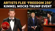 Jimmy Kimmel Mocks Trump's 'Freedom 250' Concert as Artists Withdraw