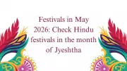 May 2026 Festivals: Full List of Auspicious Dates and Events