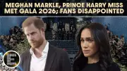Meghan Markle and Prince Harry Miss Met Gala 2026, Sparking Buzz