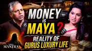 Money Is Maya Then Why Do Gurus Live in Luxury? Truth Explained