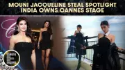 Mouni Roy Stuns at Cannes After Suraj Split, Jacqueline Fernandez and Ashok Saraf Shine Globally
