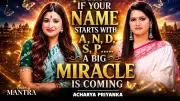 Names Starting with A, N, D, S, P, R May Bring Luck and Miracles: Acharya Priyanka