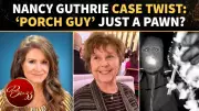 Nancy Guthrie Case Twist: Ex-FBI Agent Says 'Porch Guy' May Be Just a Pawn