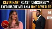 Netflix Cut Melania Trump Joke From Kevin Hart Roast: Leaked Line Sparks Backlash