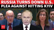 Russia Rejects US Plea, Vows to Destroy Kyiv in UNSC Faceoff