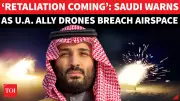 Saudi Warns of Fierce Response After Drones Breach Airspace from Iraq