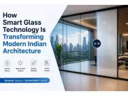 Smart Glass Tech Revolutionizing Modern Indian Architecture
