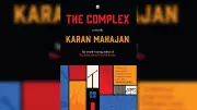 The Complex Book Review: A Hollow Core in Karan Mahajan's Novel