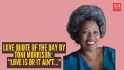 Toni Morrison's Powerful Quote on Love: 'Love Is or It Ain't'