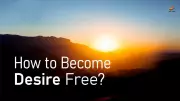 Understanding Rising and Setting Desires: Path to Enlightenment