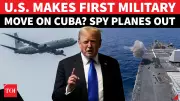 US Spy Planes Near Cuba Spark Invasion Speculation Amid Trump Threat