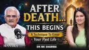 What Happens After Death? Dr NK Sharma Reveals Soul Memory & Past Life Secrets
