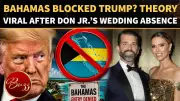 Why Trump Skipped Don Jr.'s Bahamas Wedding? Viral Theories Explode Online