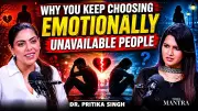 Why You Always Fall for Emotionally Unavailable People: Psychology Explained
