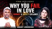 Why You Keep Failing in Love and Feeling Burnt Out: Atman Intelligence Insights