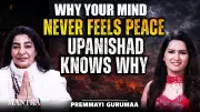 Why Your Mind Feels Restless: Ancient Upanishadic Truths for Inner Peace