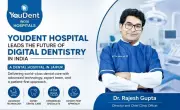 YouDent Hospital Leads Digital Dentistry Revolution in India