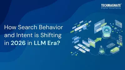 How Search Behavior and Intent Is Shifting in 2026 in the LLM Era