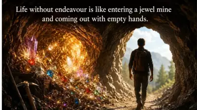 Japanese Proverb: Life Without Endeavour Is Like Entering a Jewel Mine Empty-Handed