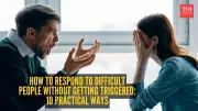 10 Practical Ways to Respond to Difficult People Without Getting Triggered