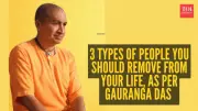 3 Toxic People to Remove From Your Life, Says Spiritual Teacher Gauranga Das