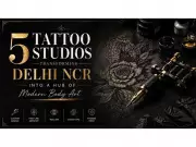 5 Tattoo Studios Transforming Delhi NCR into a Hub of Modern Body Art