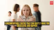 5 Uncomfortable Truths That Can Quietly Make You Successful and Happier