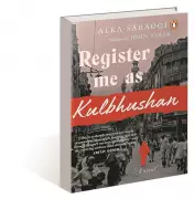 Alka Saraogi's 'Register Me As Kulbhushan' Explores Displacement and Belonging