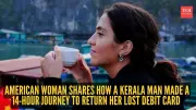 American traveller's lost debit card returned after 14-hour journey by Kerala man