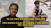 Anand Mahindra Wants to Support Young Street Magician Sahil from Nainital