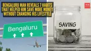 Bengaluru man's simple habits to save money without losing lifestyle