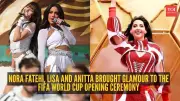 FIFA World Cup Opening: Katy Perry, Lisa, Nora Fatehi Stun with Fashion