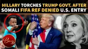 Hillary Clinton Slams US Over Somali Referee Denied Entry for World Cup