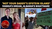 Ivanka Trump's $1.4B Sazan Island Project Faces Protests in Albania