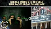 Kerala Story 2 Faces Legal Challenge Over Title, Court Issues Notice