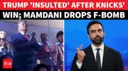 Mamdani Drops F-Bomb on Trump; POTUS Humiliated with 'J' Nickname After Knicks' Win