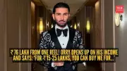 Orry Reveals ₹76 Lakh Deal and 'Paid Friendships' in Candid Podcast Interview