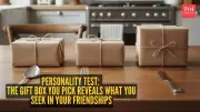 Personality Test: Which Gift Box You Pick Reveals How You Love Your Friends